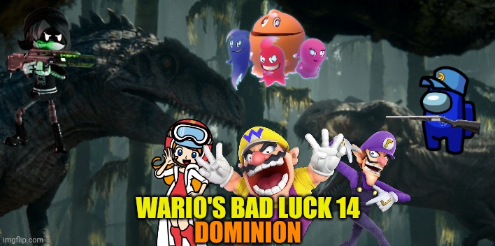 Wario's Bad Luck 14.mp3 | WARIO'S BAD LUCK 14; DOMINION | image tagged in rexy vs giga,wario dies,wario,too many tags | made w/ Imgflip meme maker