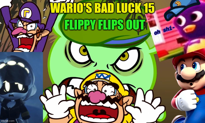 Wario's Bad Luck 15.mp3 | FLIPPY FLIPS OUT; WARIO'S BAD LUCK 15 | image tagged in wario,wario dies,too many tags | made w/ Imgflip meme maker