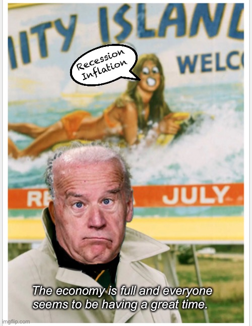 It’s only the presidents fault if a progressive thinks it is | Recession 
Inflation; The economy is full and everyone seems to be having a great time. | image tagged in politics lol,memes | made w/ Imgflip meme maker