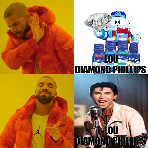 100 | LOU DIAMOND PHILLIPS; LOU DIAMOND PHILLIPS | image tagged in memes,drake hotline bling | made w/ Imgflip meme maker