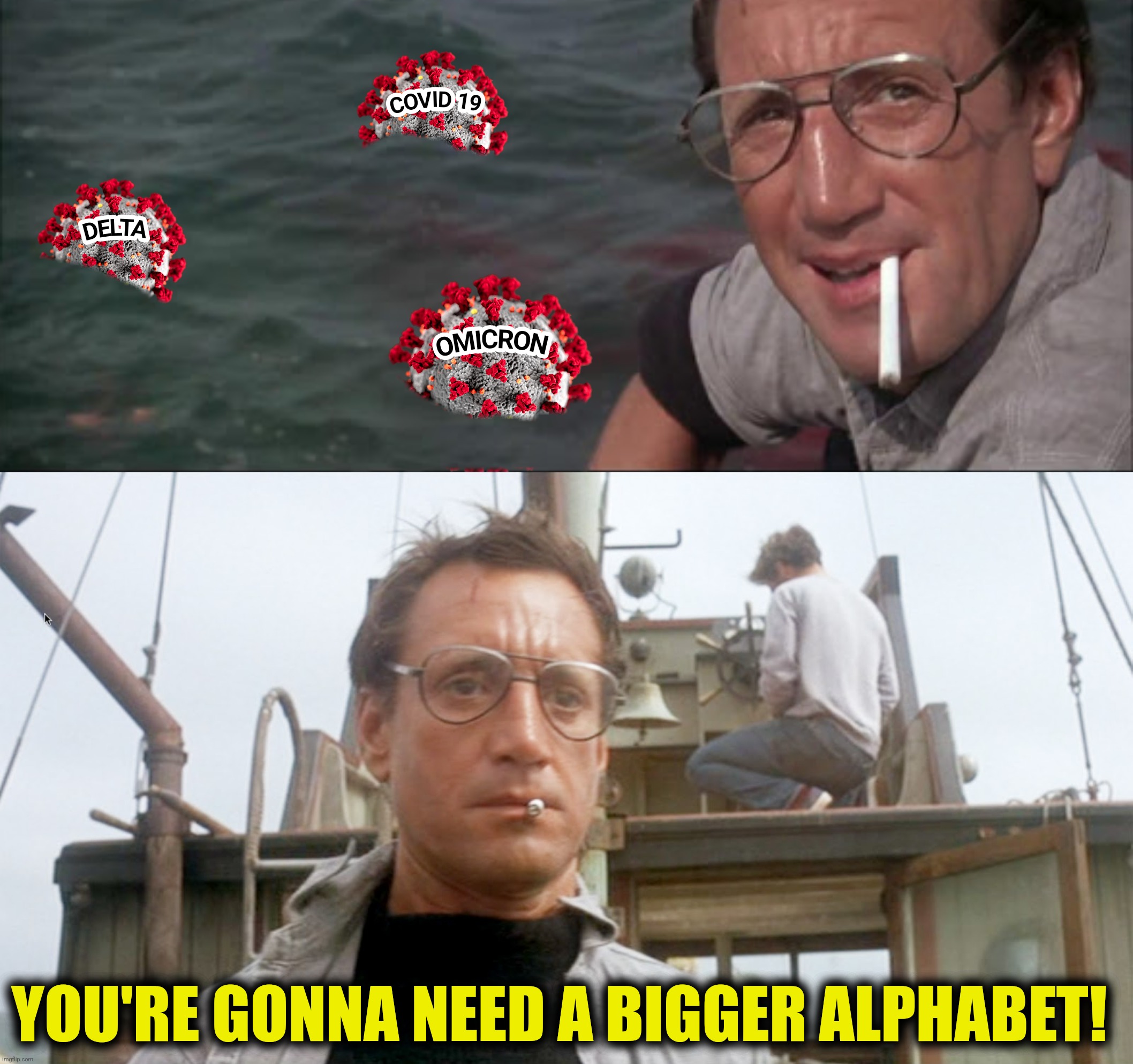 YOU'RE GONNA NEED A BIGGER ALPHABET! | made w/ Imgflip meme maker