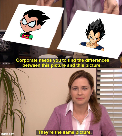 Teen Titans GO Robin stole that one's hair it seems... | image tagged in memes,they're the same picture | made w/ Imgflip meme maker