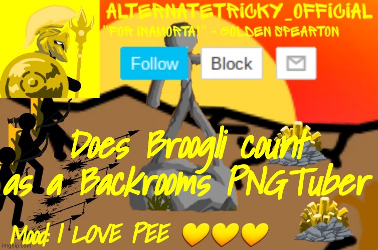 Alternate Tricky's Stick War: Legacy template | Does Broogli count as a Backrooms PNGTuber; I LOVE PEE 💛💛💛 | image tagged in alternate tricky's stick war legacy template | made w/ Imgflip meme maker