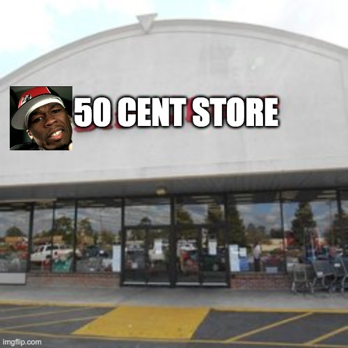 50 Cent Store | 50 CENT STORE | image tagged in 50 cent,memes,store,rapper | made w/ Imgflip meme maker