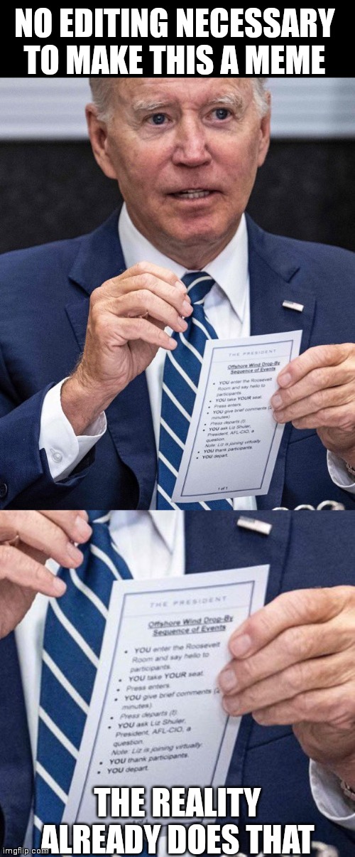 Where's the cue card for wiping his butt? |  NO EDITING NECESSARY TO MAKE THIS A MEME; THE REALITY ALREADY DOES THAT | image tagged in biden,white house,democrats,liberals,america | made w/ Imgflip meme maker