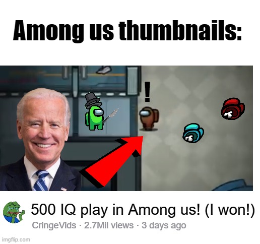 Among us thumbnails | Among us thumbnails:; ! 500 IQ play in Among us! (I won!); CringeVids · 2.7Mil views · 3 days ago | image tagged in blank white template | made w/ Imgflip meme maker