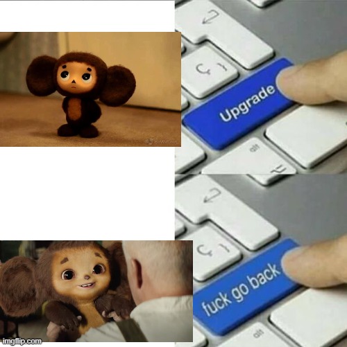 Cheburashka | image tagged in upgrade go back,memes,russia | made w/ Imgflip meme maker