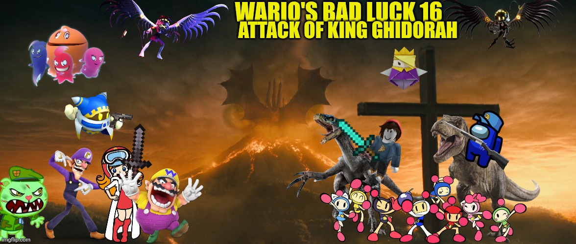 Wario's Bad Luck 16.mp3 | WARIO'S BAD LUCK 16; ATTACK OF KING GHIDORAH | image tagged in king ghidorah alpha call,wario dies,wario,too many tags | made w/ Imgflip meme maker