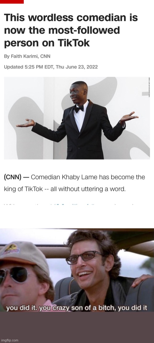 ALL HAIL KHABY LAME, KING OF TIKTOK!!! | image tagged in you crazy son of a bitch you did it | made w/ Imgflip meme maker