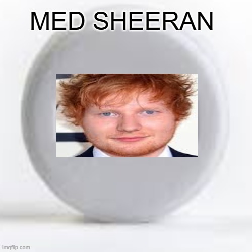 MED SHEERAN | made w/ Imgflip meme maker