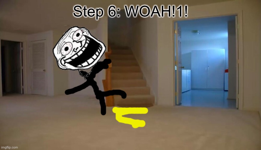 Step 6: WOAH!1! | made w/ Imgflip meme maker