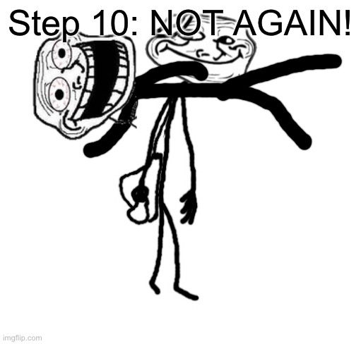 The Wandering Judge | Step 10: NOT AGAIN! | image tagged in the wandering judge | made w/ Imgflip meme maker