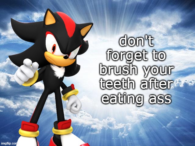 don't forget to brush your teeth after eating ass | made w/ Imgflip meme maker