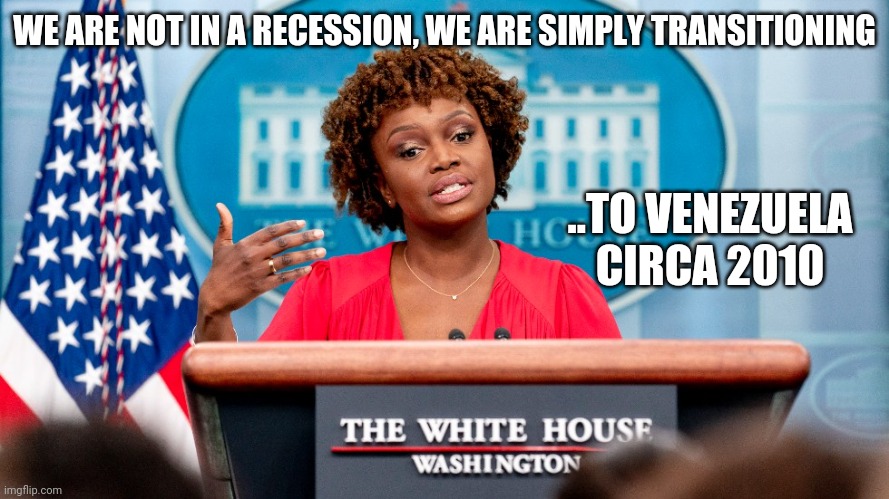 Is the jedi mind trick really the new strategy? | WE ARE NOT IN A RECESSION, WE ARE SIMPLY TRANSITIONING; ..TO VENEZUELA CIRCA 2010 | image tagged in press secretary | made w/ Imgflip meme maker