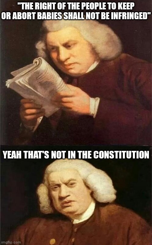 People trying to compare a 2A ruling to an abortion ruling |  "THE RIGHT OF THE PEOPLE TO KEEP OR ABORT BABIES SHALL NOT BE INFRINGED"; YEAH THAT'S NOT IN THE CONSTITUTION | image tagged in bach reading,democrats,liberals,gun laws,abortion | made w/ Imgflip meme maker
