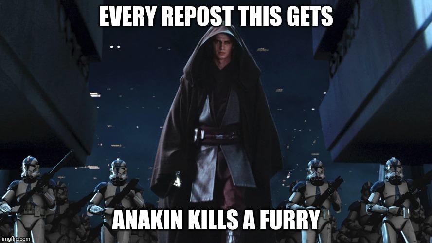 Done | image tagged in anakin,repost,furry,anti furry | made w/ Imgflip meme maker