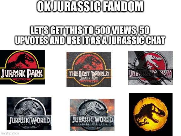 Jurassic mural | OK JURASSIC FANDOM; LET’S GET THIS TO 500 VIEWS, 50 UPVOTES AND USE IT AS A JURASSIC CHAT | image tagged in blank white template | made w/ Imgflip meme maker