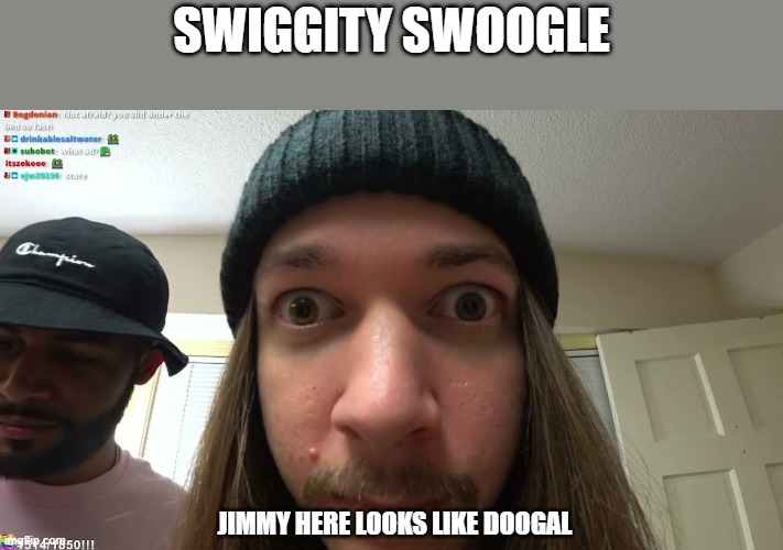 jimmy im sorry |  SWIGGITY SWOOGLE; JIMMY HERE LOOKS LIKE DOOGAL | image tagged in jimmyhere stare,doogal | made w/ Imgflip meme maker