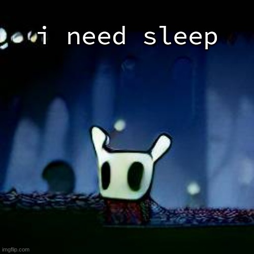 me asf | i need sleep | image tagged in me asf | made w/ Imgflip meme maker