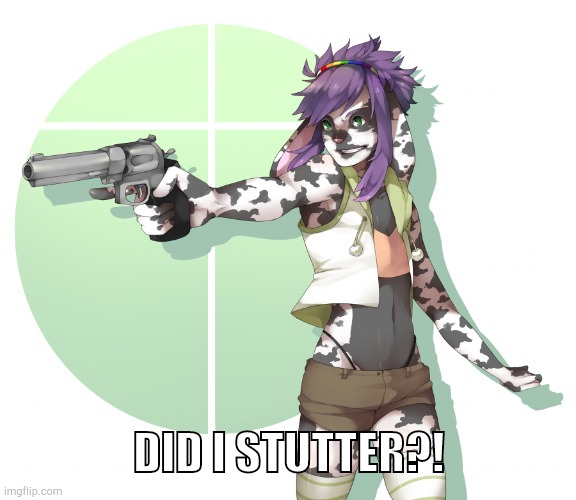 Femboy with a gun | DID I STUTTER?! | image tagged in femboy with a gun | made w/ Imgflip meme maker