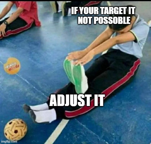 Target | IF YOUR TARGET IT 
NOT POSSOBLE; ADJUST IT | image tagged in all | made w/ Imgflip meme maker
