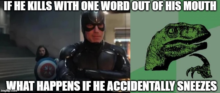 Achoo | IF HE KILLS WITH ONE WORD OUT OF HIS MOUTH; WHAT HAPPENS IF HE ACCIDENTALLY SNEEZES | image tagged in black bolt | made w/ Imgflip meme maker