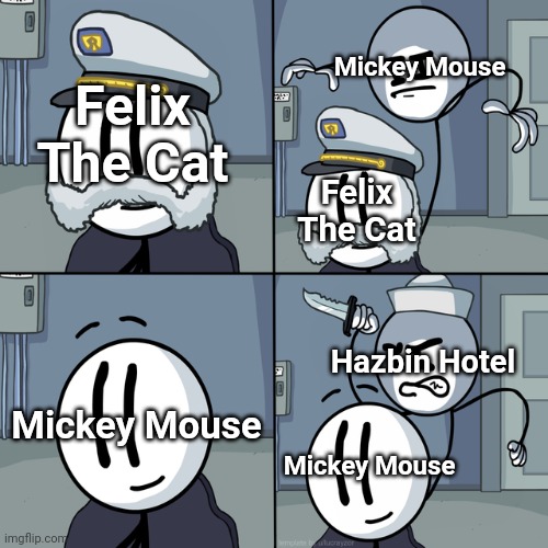 Cartoon Gets punched. | Mickey Mouse; Felix The Cat; Felix The Cat; Hazbin Hotel; Mickey Mouse; Mickey Mouse | image tagged in henry stickmin | made w/ Imgflip meme maker