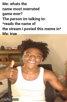 ishowspeed takk for oss | Me: whats the name most overrated game ever?
The person im talking to: *reads the name of the stream i posted this meme in*
Me: true | image tagged in ishowspeed takk for oss | made w/ Imgflip meme maker