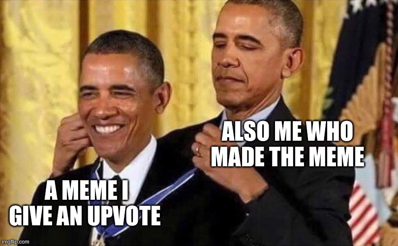 Infinity points!!!! | ALSO ME WHO MADE THE MEME; A MEME I GIVE AN UPVOTE | image tagged in obama medal | made w/ Imgflip meme maker