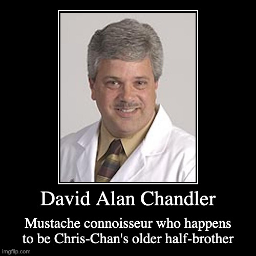 David Alan Chandler | image tagged in demotivationals,chris-chan,memes | made w/ Imgflip demotivational maker