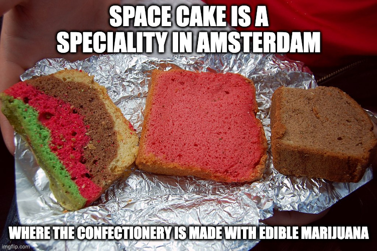 Space Cake | SPACE CAKE IS A SPECIALITY IN AMSTERDAM; WHERE THE CONFECTIONERY IS MADE WITH EDIBLE MARIJUANA | image tagged in food,cake,memes | made w/ Imgflip meme maker