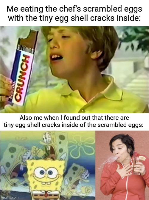 I hate it when that happens. | Me eating the chef's scrambled eggs with the tiny egg shell cracks inside:; Also me when I found out that there are tiny egg shell cracks inside of the scrambled eggs: | image tagged in spongebob internal screaming,scrambled eggs,eggs,memes,meme,egg | made w/ Imgflip meme maker