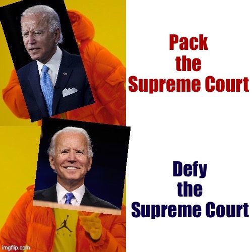 Can you cite the provision of the Constitution that gives SCOTUS more power than the President? Having trouble finding it | Pack the Supreme Court; Defy the Supreme Court | image tagged in joe biden hotline bling fixed textboxes,constitution,scotus,supreme court,pro-choice,president biden | made w/ Imgflip meme maker