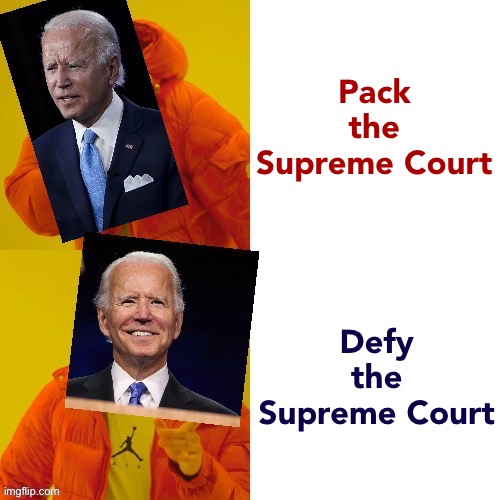 Can you cite the provision of the Constitution that gives SCOTUS more power than the President? Having trouble finding it |  Pack the Supreme Court; Defy the Supreme Court | image tagged in joe biden hotline bling fixed textboxes | made w/ Imgflip meme maker