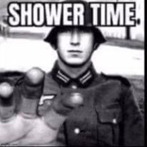 Shower time | image tagged in shower time | made w/ Imgflip meme maker