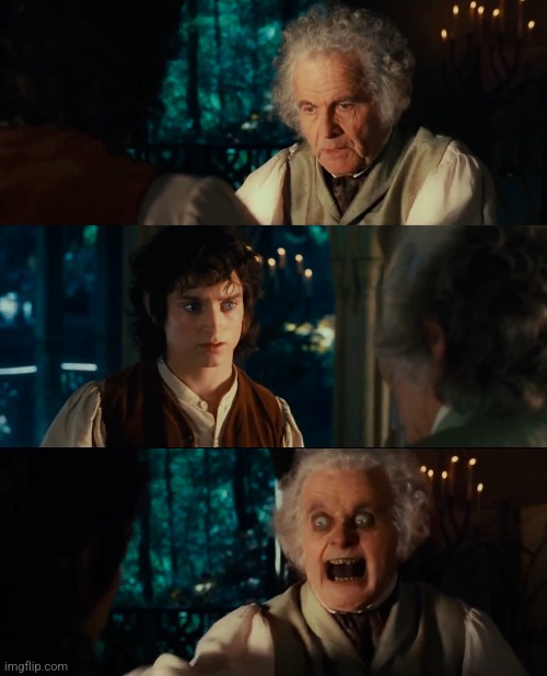 Needy Bilbo | image tagged in memes | made w/ Imgflip meme maker