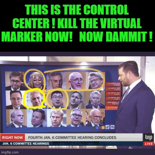yep | THIS IS THE CONTROL CENTER ! KILL THE VIRTUAL MARKER NOW!   NOW DAMMIT ! | image tagged in cnn,democrats,washington post | made w/ Imgflip meme maker
