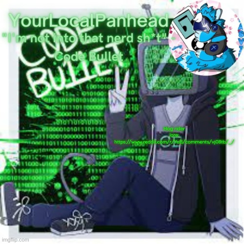 https://www.reddit.com/r/YuB/comments/vj08tb/_/ | Hog rider lore: https://www.reddit.com/r/YuB/comments/vj08tb/_/ | image tagged in code bullet temp | made w/ Imgflip meme maker