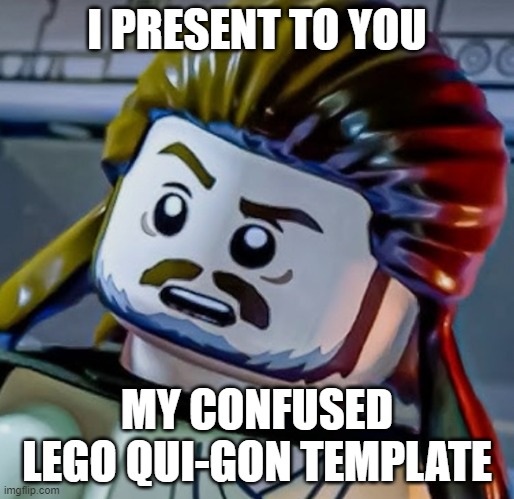 Temp link in comments | I PRESENT TO YOU; MY CONFUSED LEGO QUI-GON TEMPLATE | image tagged in confused lego qui-gon,lego star wars | made w/ Imgflip meme maker