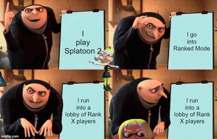 I HATE when this happens. | image tagged in gru's plan,splatoon 2 | made w/ Imgflip meme maker