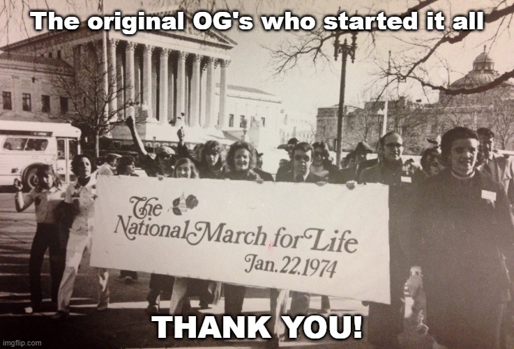 Roe v Wade. March for Life. |  The original OG's who started it all; THANK YOU! | image tagged in pro life,abortion,march for life,supreme court,1970's,2022 | made w/ Imgflip meme maker