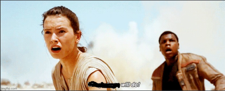 the garbage will do | image tagged in the garbage will do | made w/ Imgflip meme maker