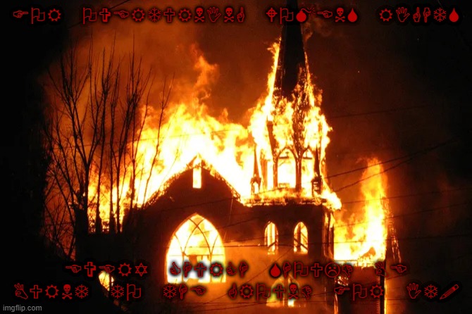 Burning Church | FOR OVERTURNING WOMENS RIGHTS; EVERY CHURCH SHOULD BE BURNT TO THE GROUND FOR IT! | image tagged in burning church | made w/ Imgflip meme maker