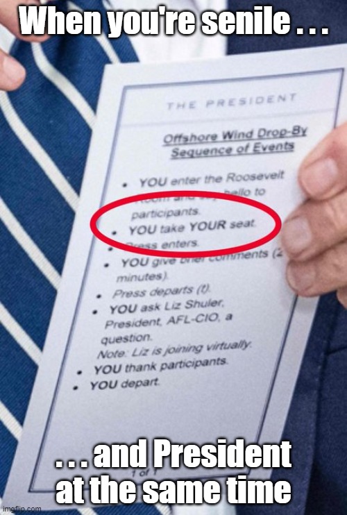 Orders for senile Joe | When you're senile . . . . . . and President at the same time | image tagged in joe biden | made w/ Imgflip meme maker