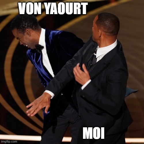 Will Smith Oscar | VON YAOURT; MOI | image tagged in will smith oscar | made w/ Imgflip meme maker