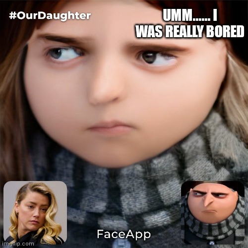 Grumpy and amber heard | UMM...... I WAS REALLY BORED | image tagged in gru,amber heard,face swap | made w/ Imgflip meme maker