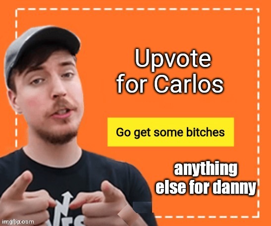 Boredom | Upvote for Carlos; anything else for danny | image tagged in mr beast | made w/ Imgflip meme maker