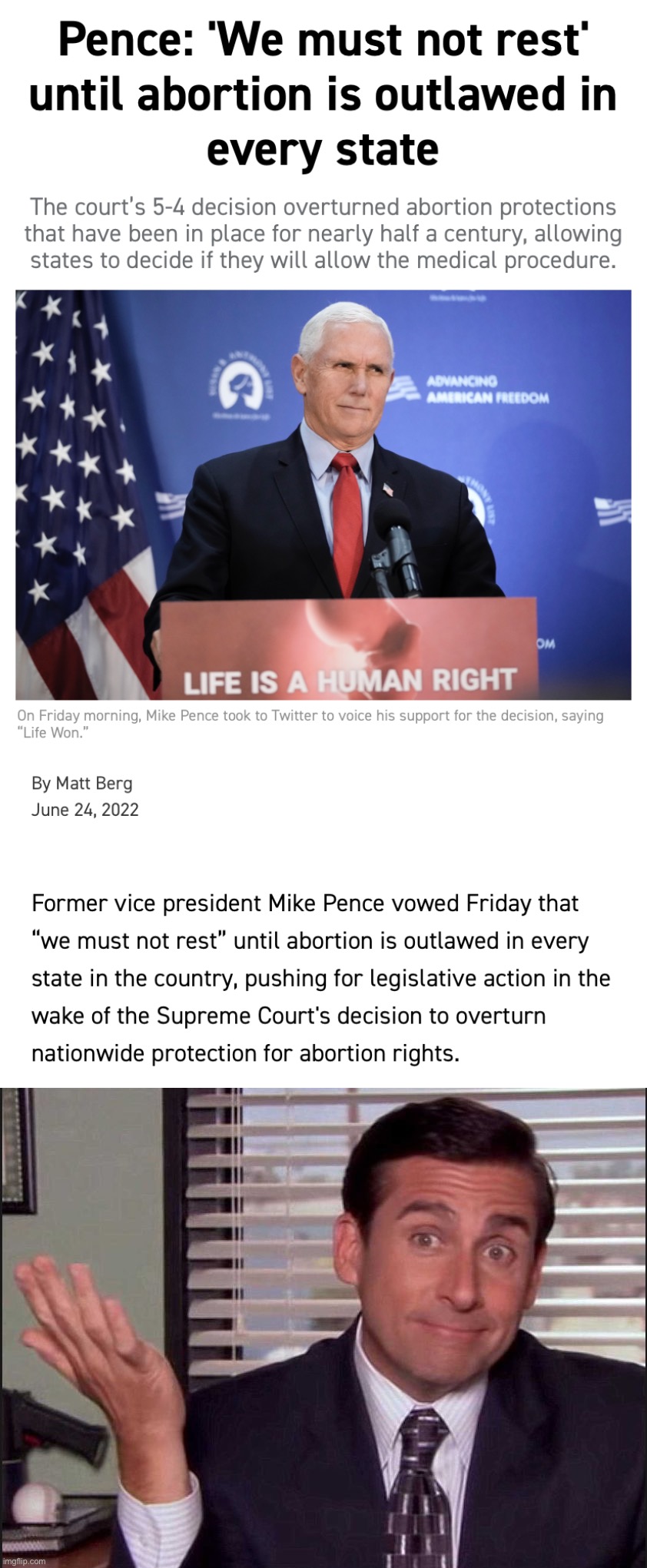 Just when the Jan. 6 hearings were making Pence seem like a kind-of good guy, he has to open his mouth and remind us he’s an ass | image tagged in mike pence nationwide abortion ban,michael scott | made w/ Imgflip meme maker