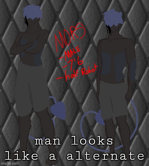 man looks like a alternate | image tagged in m o r s | made w/ Imgflip meme maker
