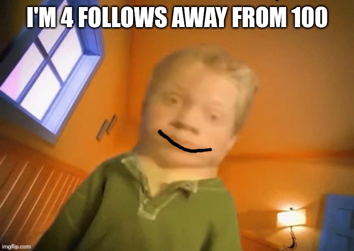 ew | I'M 4 FOLLOWS AWAY FROM 100 | image tagged in ew | made w/ Imgflip meme maker